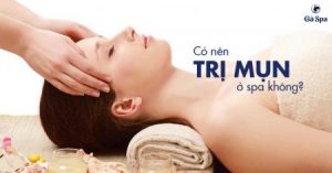 Có nên đi nặn mụn ở spa không?